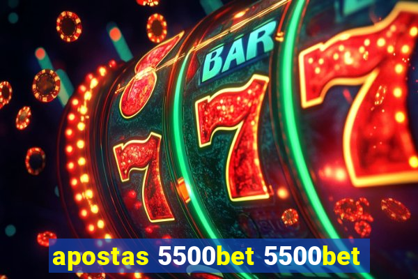 apostas 5500bet 5500bet